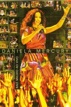 Daniela Mercury ‎– Balé Mulato Ao Vivo (2006) poster