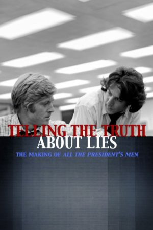 Telling the Truth About Lies: The Making of  “All the President’s Men” (2006) poster