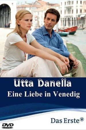 Utta Danella – Eine Liebe in Venedig (2005) poster