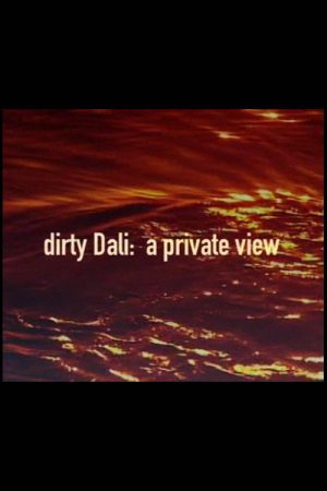 Dirty Dali: A Private View (2007) poster
